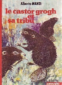 Livrenpoche : Le castor Grogh et sa tribu - Alberto Manzi - Livre