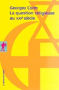 La question religieuse au XXIe siècle - Georges Corm - Livre