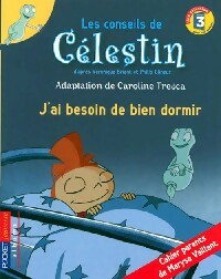Livrenpoche : Les conseils de Célestin : J'ai besoin de bien dormir - Peter Berts, Caroline Tresca - Livre