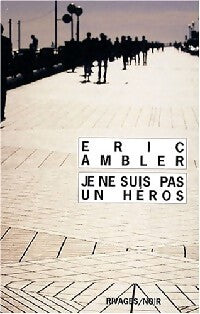 Je ne suis pas un héros - Eric Ambler - Livre