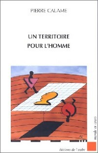 Un territoire pour l'homme - Pierre Calame -  Monde en cours - Livre