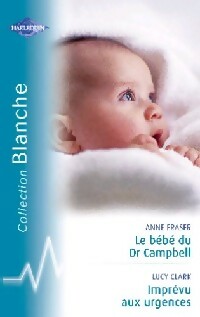 Livrenpoche : Le bébé du Dr Campbell / Imprévu aux urgences - Lucy Clark, Anne Fraser - Livre