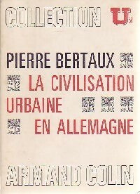 Livrenpoche : La civilisation urbaine en allemagne - Pierre Bertaux - Livre
