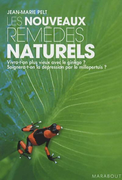 Les nouveaux remèdes naturels - Jean-Marie Pelt - Livre