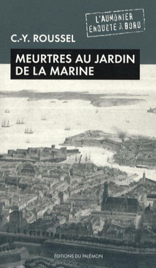Meurtres au jardin de la Marine - Claude-Youenn Roussel - Livre
