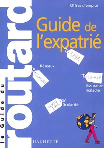 Le guide de l'expatrié - Collectif -  Le guide du routard - Livre