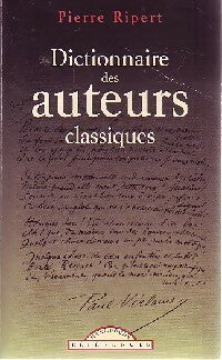 Livrenpoche : Dictionnaire des auteurs classiques - Pierre Ripert - Livre