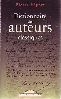 Dictionnaire des auteurs classiques - Pierre Ripert -  Maxi Poche - Livre