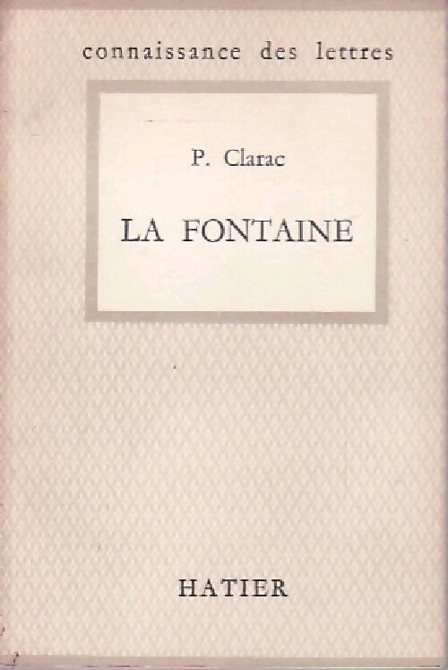 La Fontaine - Pierre Clarac -  Connaissance des Lettres - Livre