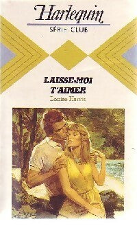Livrenpoche : Laisse-moi t'aimer - Louise Harris - Livre