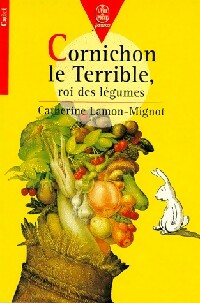 Livrenpoche : Cornichon le Terrible, roi des légumes - Catherine Lamon-Mignot - Livre