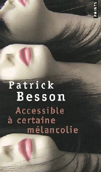 Livrenpoche : Accessible à certaine mélancolie - Patrick Besson - Livre