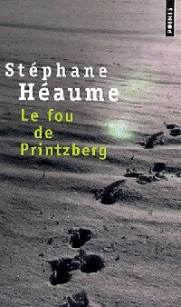 Livrenpoche : Le fou de Printzberg - Stéphane Héaume - Livre