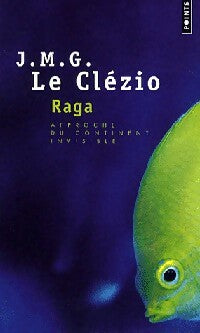 Livrenpoche : Raga, approche du continent invisible - Jean-Marie Le Clezio - Livre