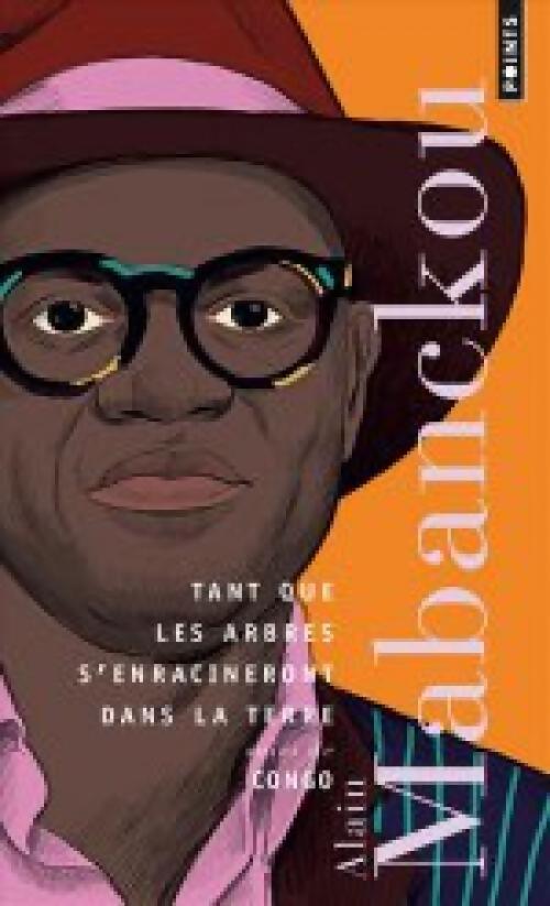 Livrenpoche : Tant que les arbres s'enracineront dans la terre - Alain Mabanckou - Livre