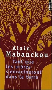 Livrenpoche : Tant que les arbres s'enracineront dans la terre - Alain Mabanckou - Livre