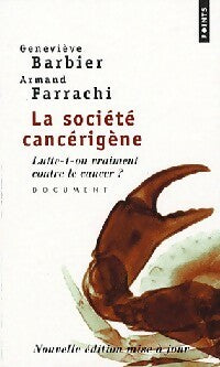 Livrenpoche : La société cancérigène. Lutte-t-on vraiment contre le cancer ? - Armand Farrachi, Geneviève Barbier - Livre
