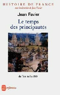 Livrenpoche : Histoire de France : Le temps des principautés de l'an mil à 1515 - Jean Favier - Livre