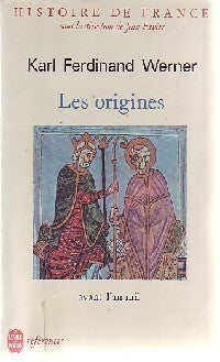 Livrenpoche : Histoire de France Tome I : Les origines avant l'an mil - Karl Ferdinand Werner - Livre