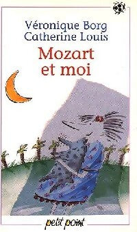 Livrenpoche : Mozart et moi - Catherine Louis, Véronique Borg - Livre