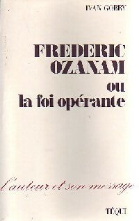 Livrenpoche : Frédéric Ozanam ou la foi opérante - Ivan Gobry - Livre