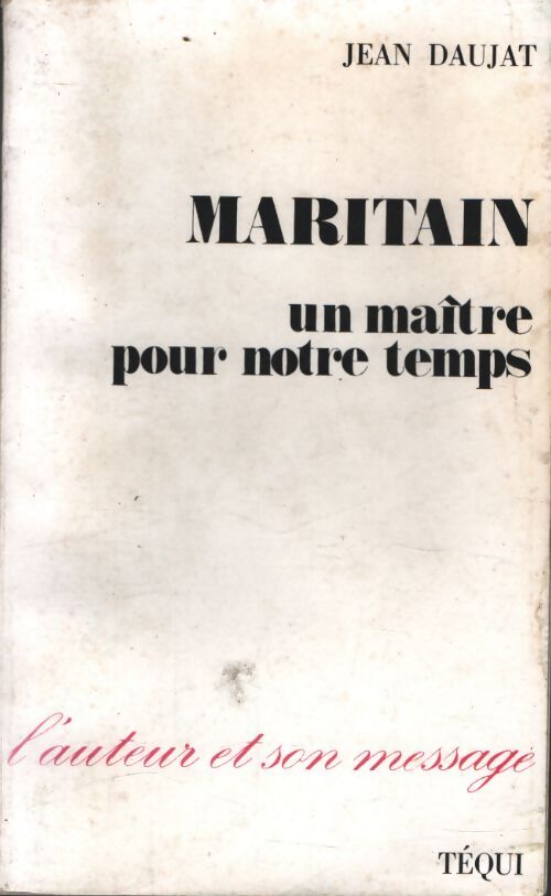 Maritain, un maître pour notre temps - Jean Daujat - Livre