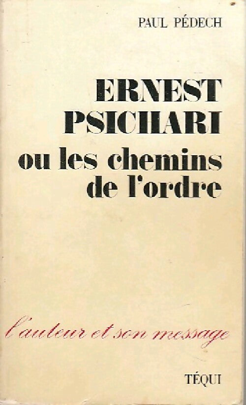 Ernest Psichari - P. Pedech -  L'auteur et son message - Livre