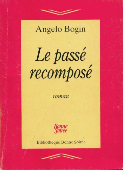 Livrenpoche : Le passé recomposé - Angelo Bogin - Livre