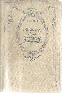 Mémoires de la duchesse d'Abrantès Tome I - Laure Saint-Martin-Permon - Livre