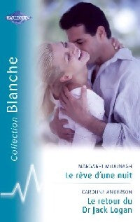 Livrenpoche : Le rêve d'une nuit / Le retour du Dr Jack Logan - Caroline Anderson, Margaret McDonagh - Livre