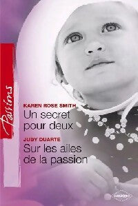 Livrenpoche : Un secret pour deux / Sur les ailes de la passion - Karen Rose Smith, Judy Duarte - Livre