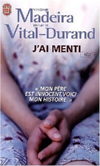J'ai menti - Brigitte Vital-Durand - Livre