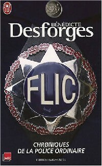 Livrenpoche : Flic Chroniques de la police ordinaire - Bénédicte Desforges - Livre
