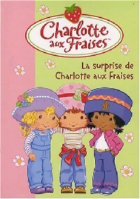 Livrenpoche : Charlotte aux fraises Tome XII : La surprise de Charlotte aux fraises - Collectif - Livre