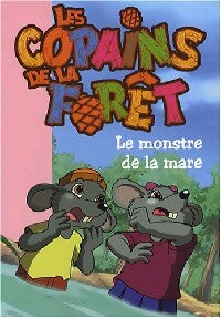 Livrenpoche : Les copains de la forêt Tome III : Le monstre de la mare - Collectif - Livre