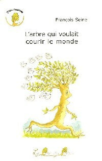 Livrenpoche : L'arbre qui voulait courir le monde - François Seine - Livre