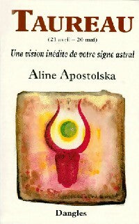 Taureau - Aline Apostolska -  Une vision inédite de votre signe astral - Livre