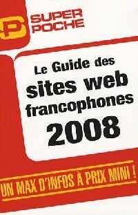 Livrenpoche : Le guide des sites web francophones 2008 - Grégory Levis, Olivier Monnot, Jean-Christophe Bonalair - Livre