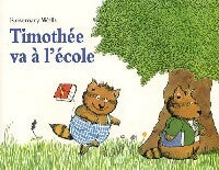 Livrenpoche : Timothée va à l'école - Rosemary Wells - Livre