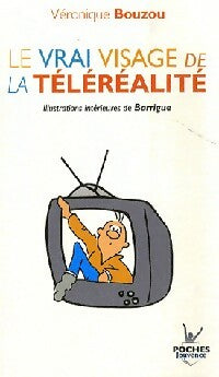 Livrenpoche : Le vrai visage de la téléréalité - Véronique Bouzou - Livre