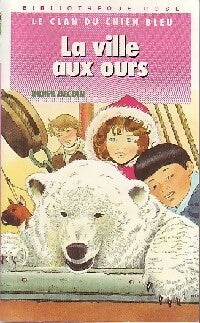 Le clan du chien bleu : La ville aux ours - Didier Decoin -  Bibliothèque rose (4ème série) - Livre