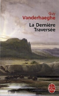 La dernière traversée - Guy Vanderhaeghe - Livre