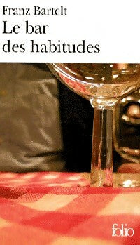 Livrenpoche : Le bar des habitudes - Franz Bartelt - Livre