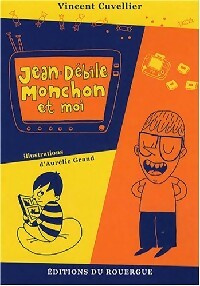 Jean-Débile Monchon et moi - Vincent Cuvellier -  Zig Zag - Livre