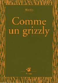 Livrenpoche : Comme un grizzly - Jean-Marc Mathis - Livre