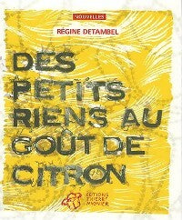 Des petits riens au goût de citron - Régine Detambel -  Nouvelles - Livre