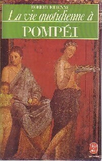 Livrenpoche : La vie quotidienne à Pompéi - Robert Etienne - Livre