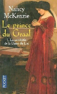 Livrenpoche : Le prince du Graal Tome I : La prophétie de la dame du lac - Nancy McKenzie - Livre