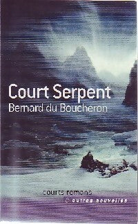 Court serpent - Bernard Du Boucheron - Livre