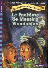 Livrenpoche : L'école des massacreurs de dragons Tome XII : Le fantôme de Messire Vieudonjon - Kate McMullan - Livre
